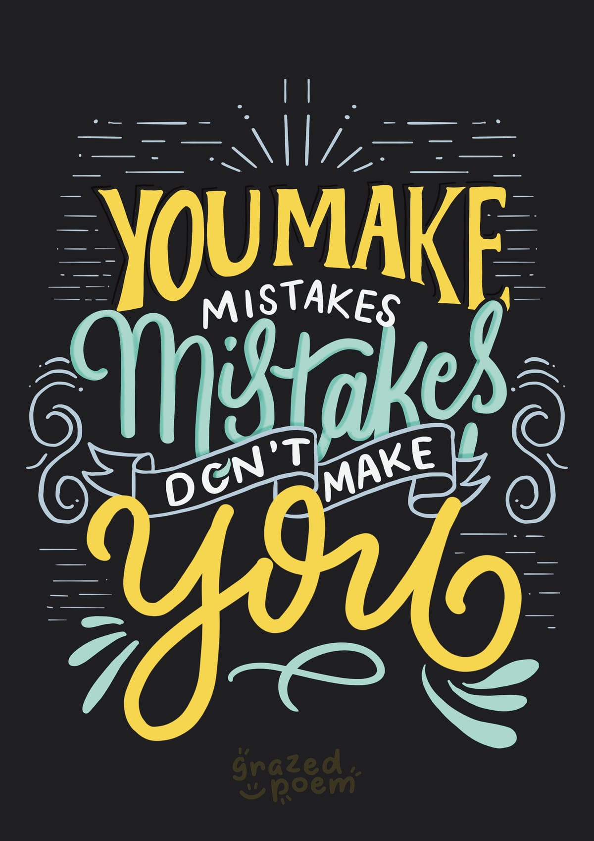 You Make Mistakes, Mistakes Don't Make You
